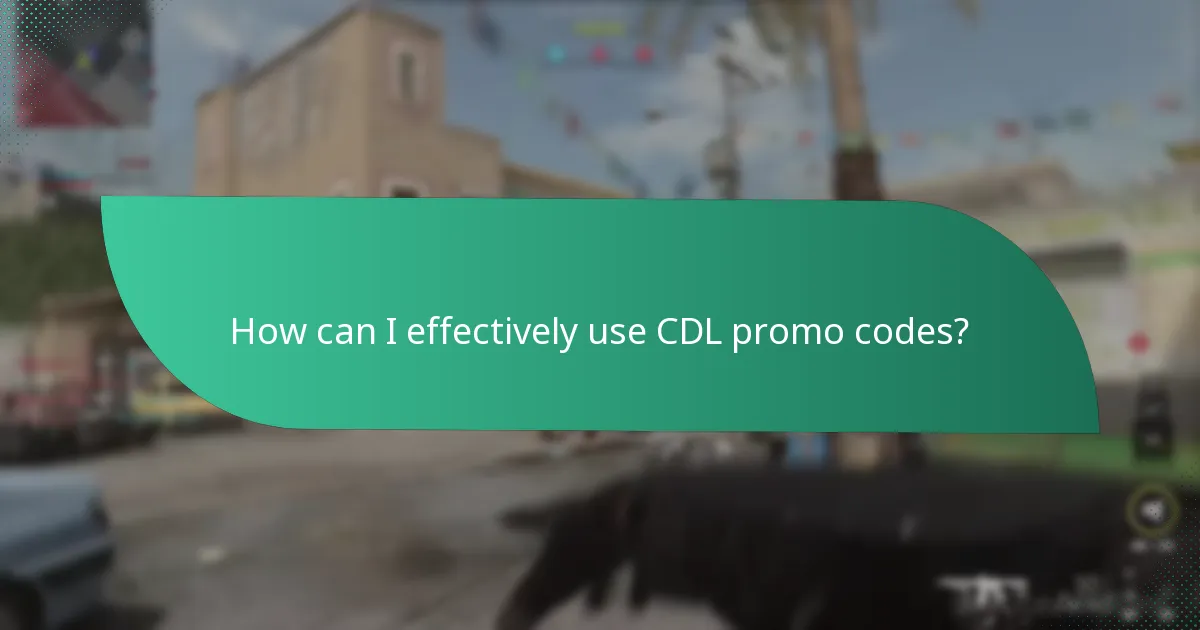 How can I effectively use CDL promo codes?