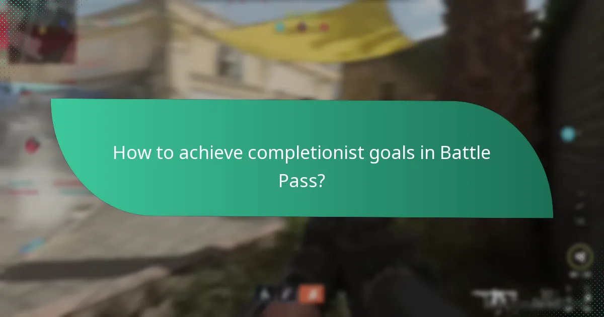 How to achieve completionist goals in Battle Pass?