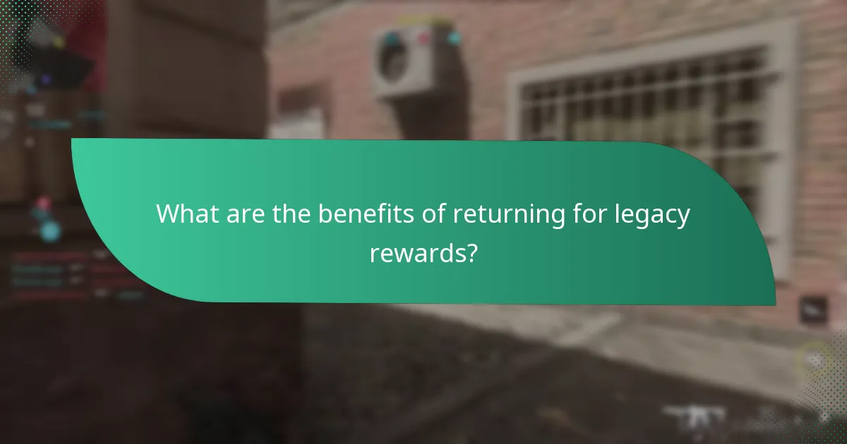 What are the benefits of returning for legacy rewards?