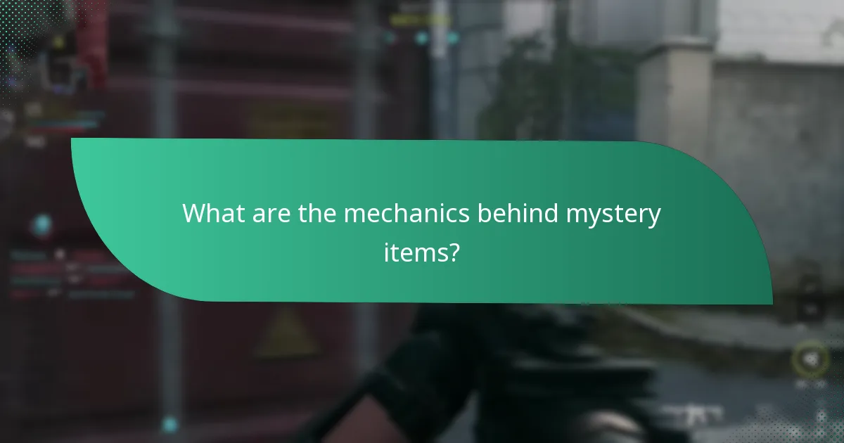 What are the mechanics behind mystery items?